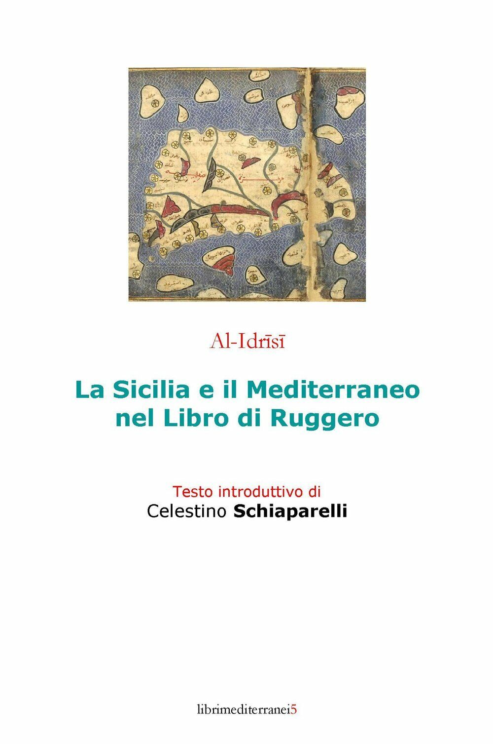 La Sicilia e il Mediterraneo nel libro di Ruggero - Al-Idrisi,  2015 libro usato