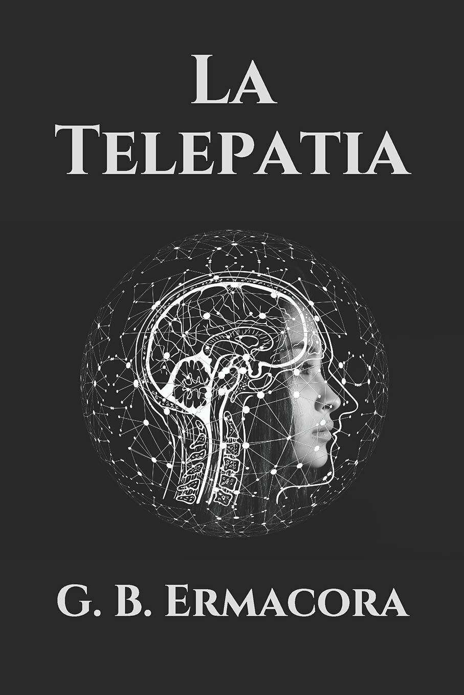 La Telepatia di G B Ermacora,  2020,  Independently Published libro usato