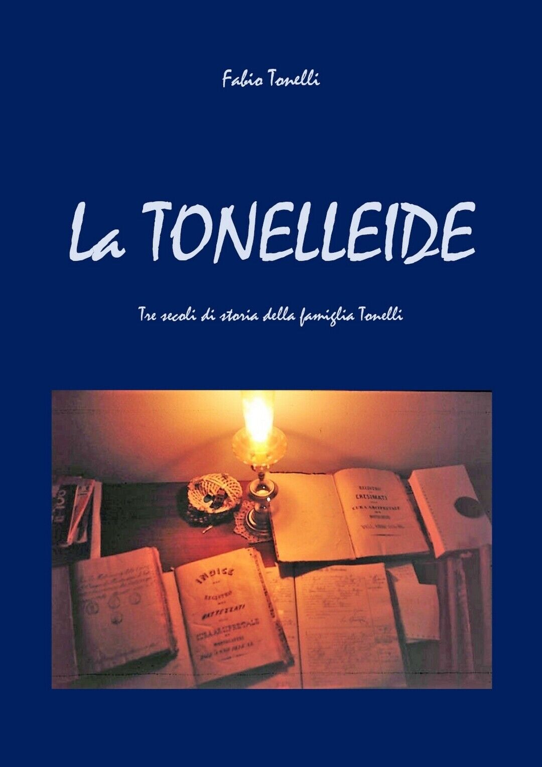 La Tonelleide  di Fabio Tonelli,  2021,  Youcanprint libro usato