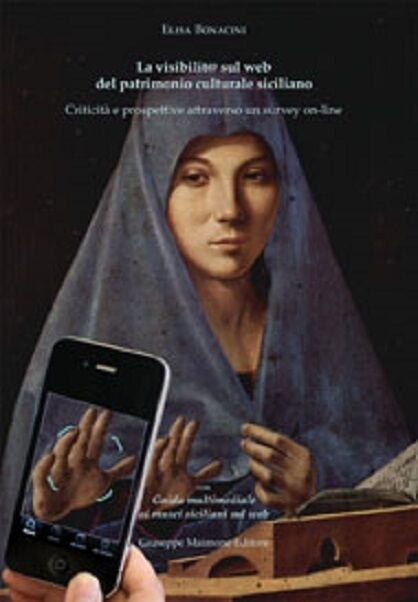 La Visibilit@ sul Web del Patrimonio Culturale Siciliano. Criticit? e Prospettiv libro usato