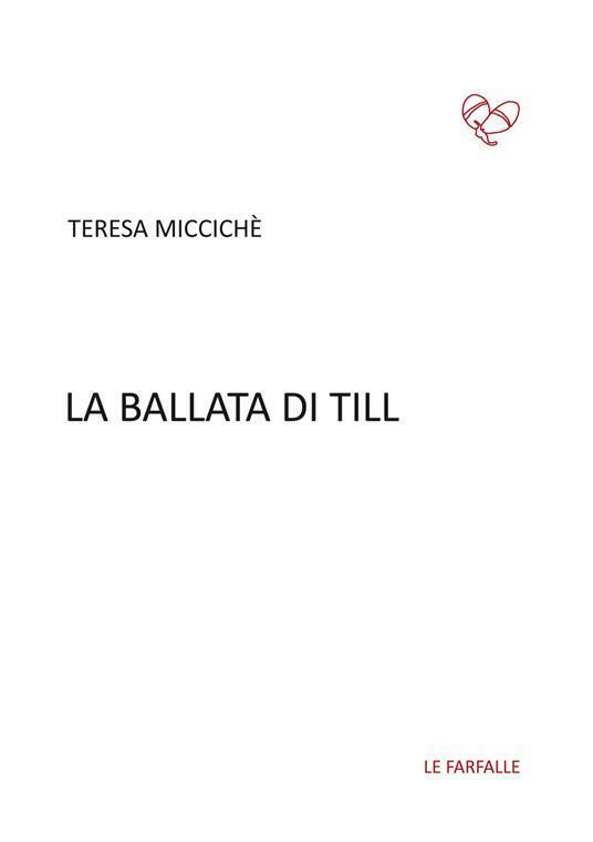 La ballata di Till di Teresa Miccich?,  2017,  Edizioni Le Farfalle libro usato