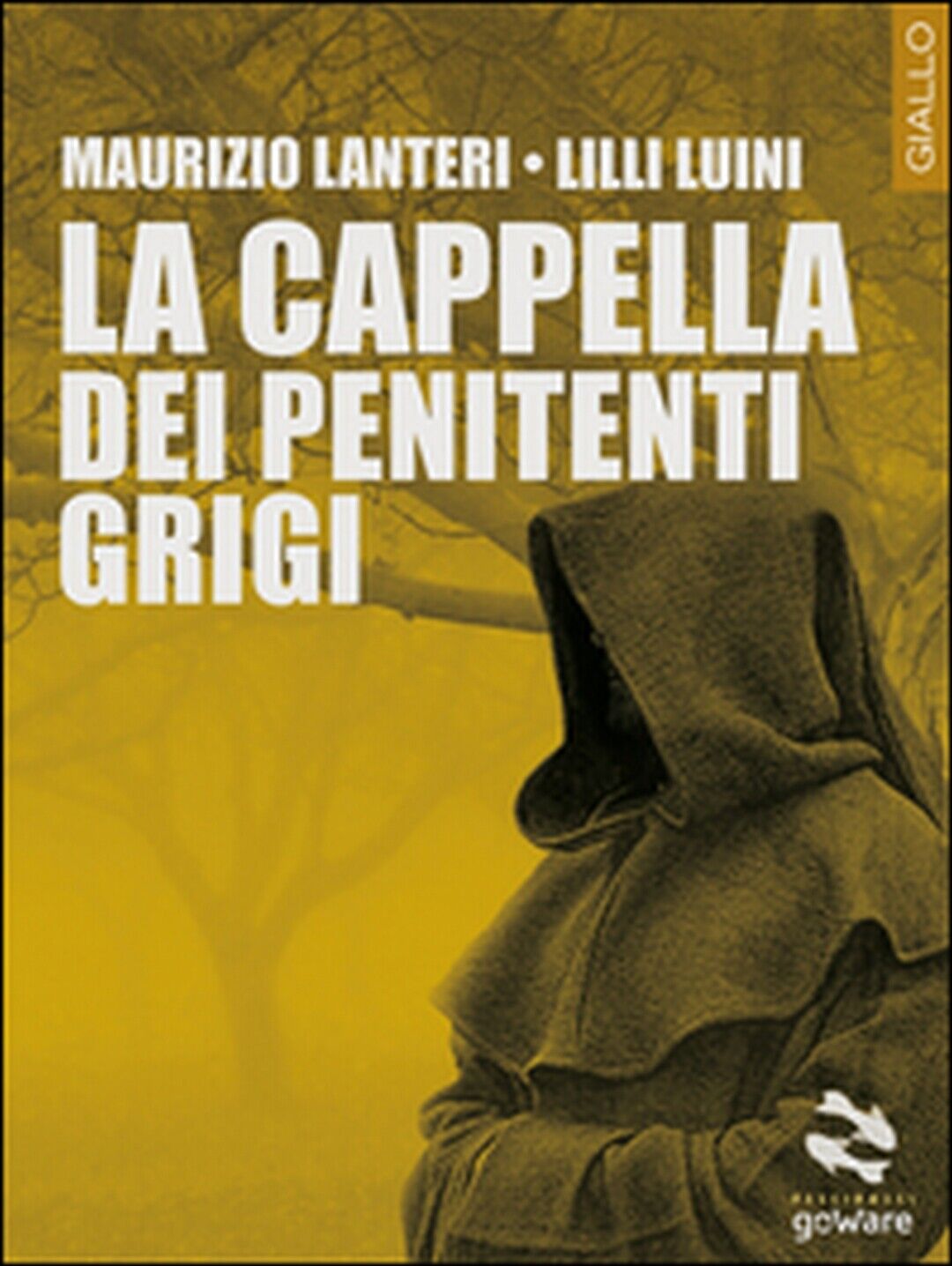 La cappella dei penitenti grigi, Maurizio Lanteri, Lilli Luini,  2017,  Goware libro usato