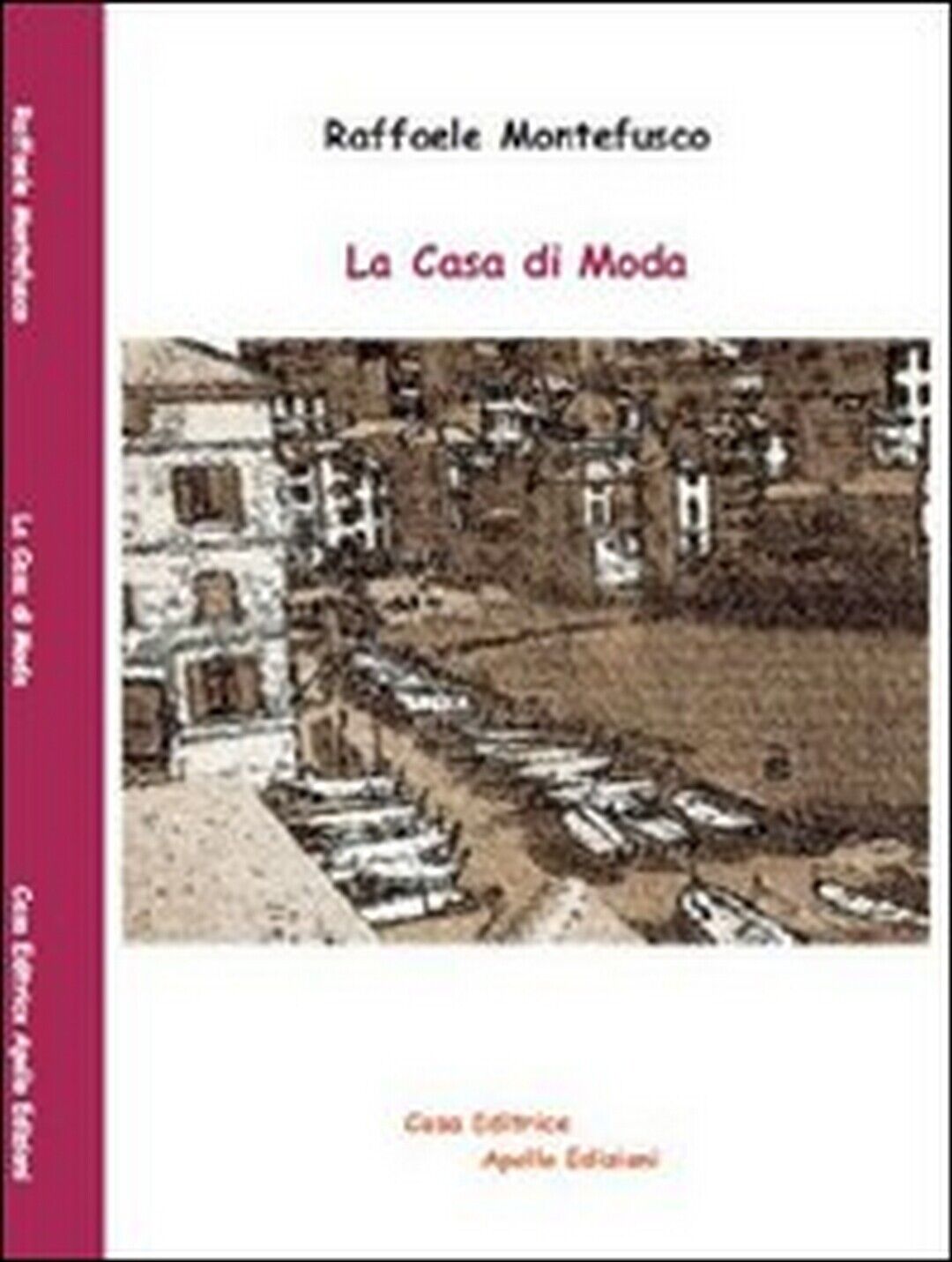 La casa di moda  di Raffaele Montefusco,  2012,  Apollo Edizioni libro usato