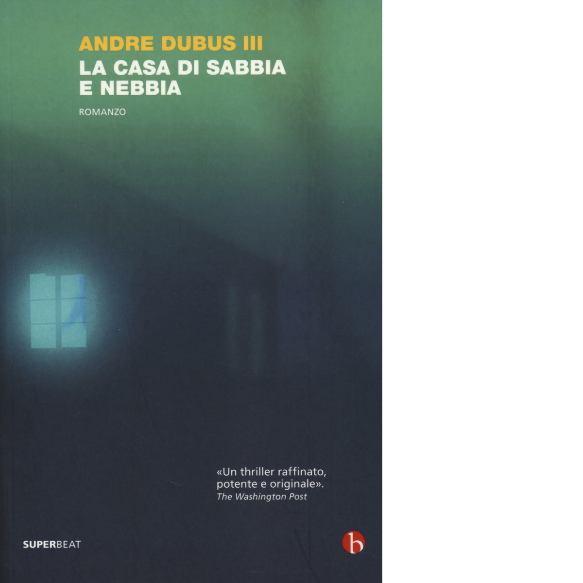 La casa di sabbia e nebbia di Andre Iii Dubus,  2014,  Beat - Nutrimenti libro usato