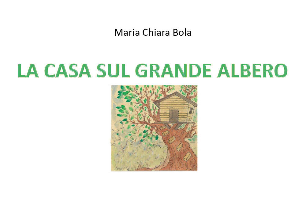 La casa sul grande albero - Maria Chiara Bola,  2020,  Youcanprint libro usato