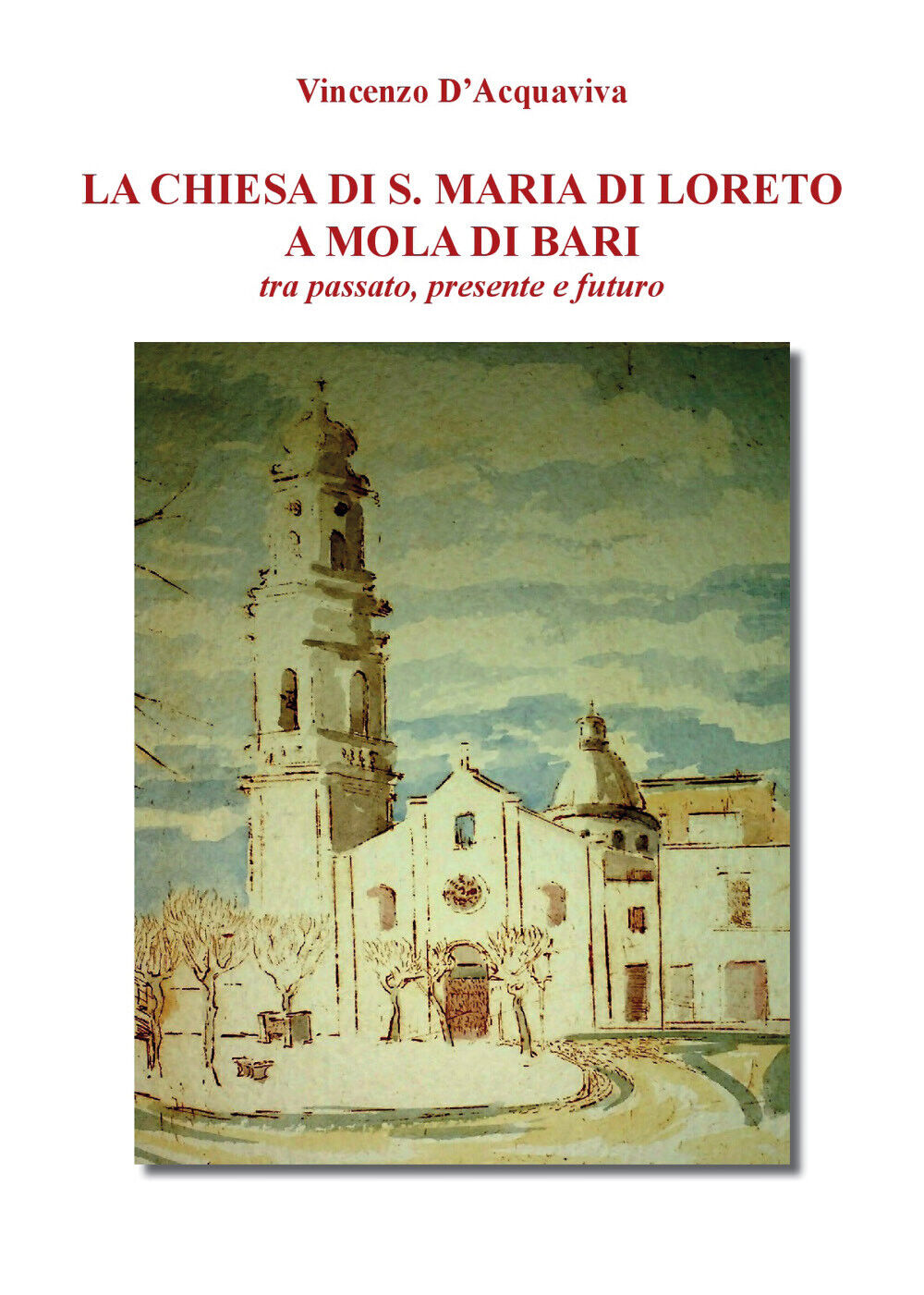 La chiesa di S. Maria di Loreto a Mola di Bari tra passato, presente e futuro di libro usato