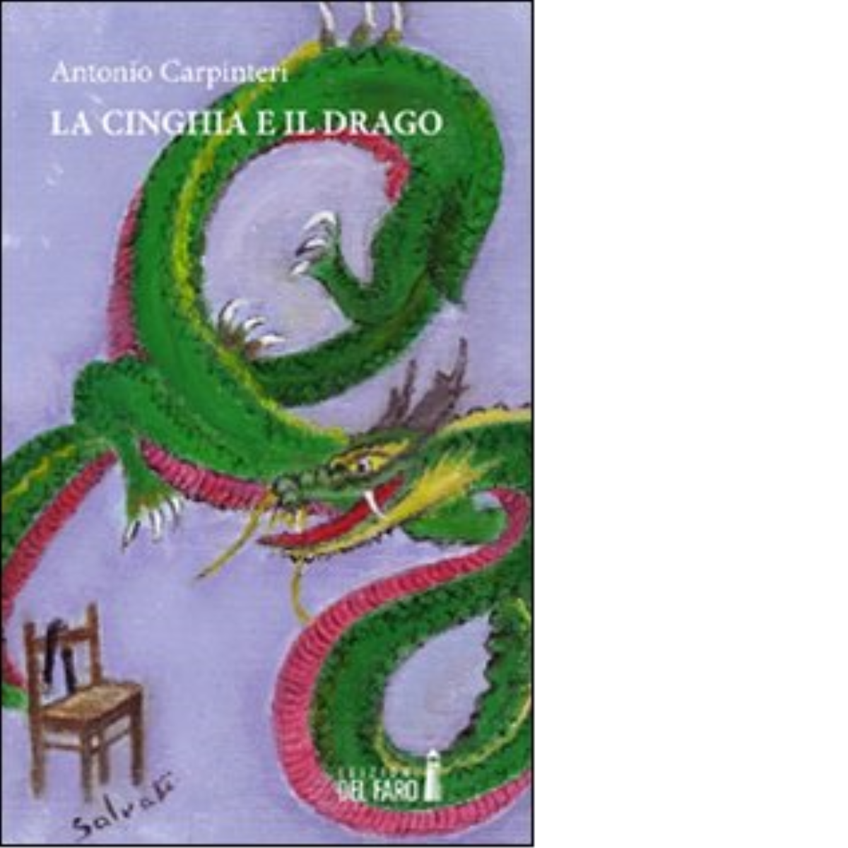 La cinghia e il drago di Antonio Carpinteri - Edizioni Del Faro, 2012 libro usato