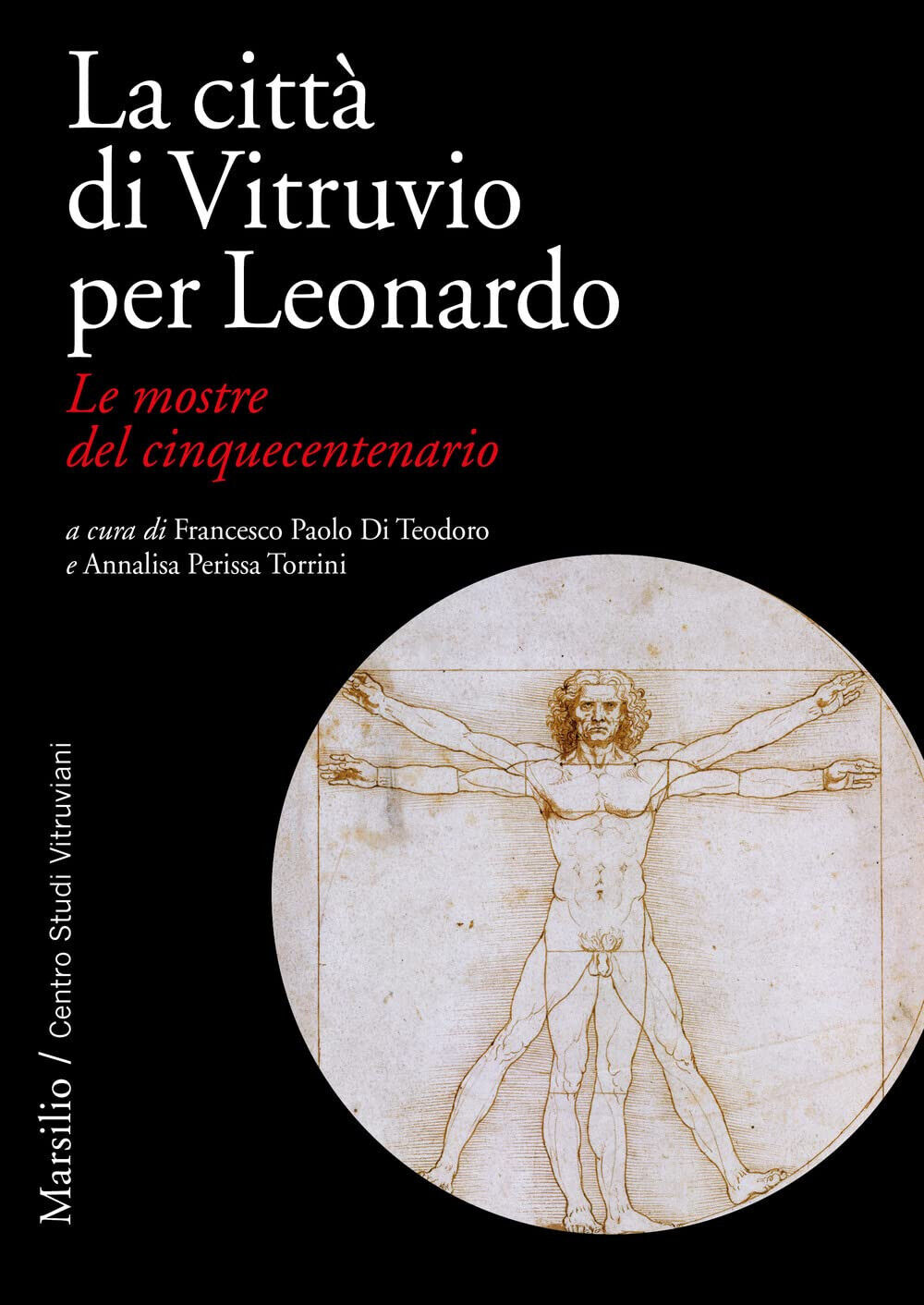 La citt? di Vitruvio per Leonardo. Le mostre del cinquecentenario-Marsilio, 2023 libro usato