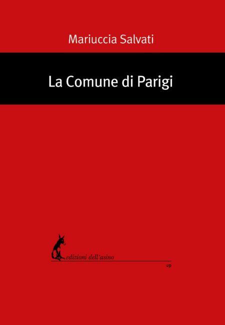 La comune di Parigi di Mariuccia Salvati,  2021,  Edizioni DelL'Asino libro usato