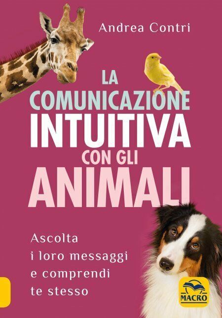 La comunicazione intuitiva con gli animali di Andrea Contri,  2021,  Macro Edizi libro usato