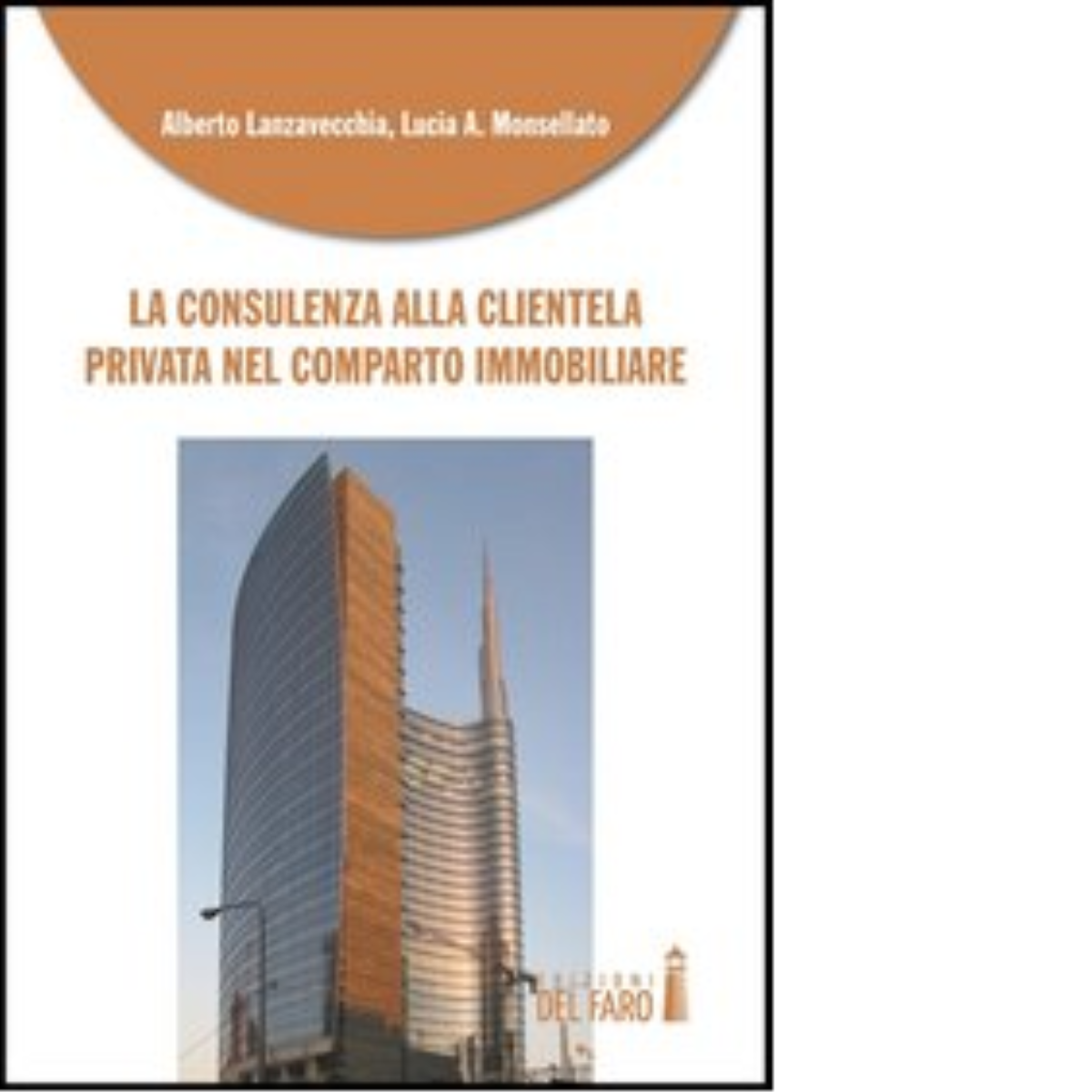 La consulenza alla clientela privata nel comparto immobiliare - Del Faro, 2013 libro usato