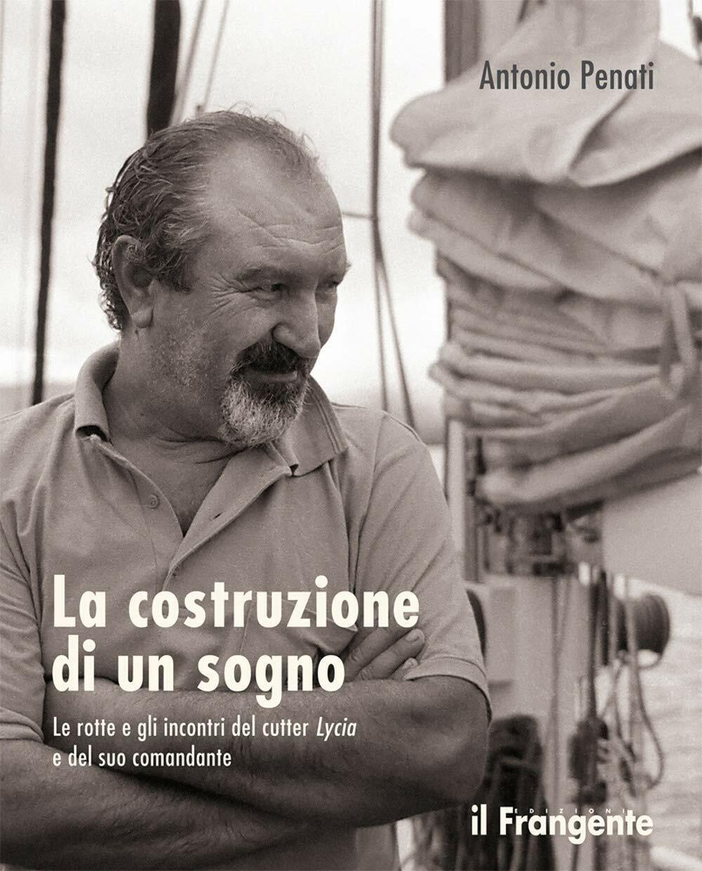 La costruzione di un sogno - Antonio Penati - il frangente, 2020 libro usato