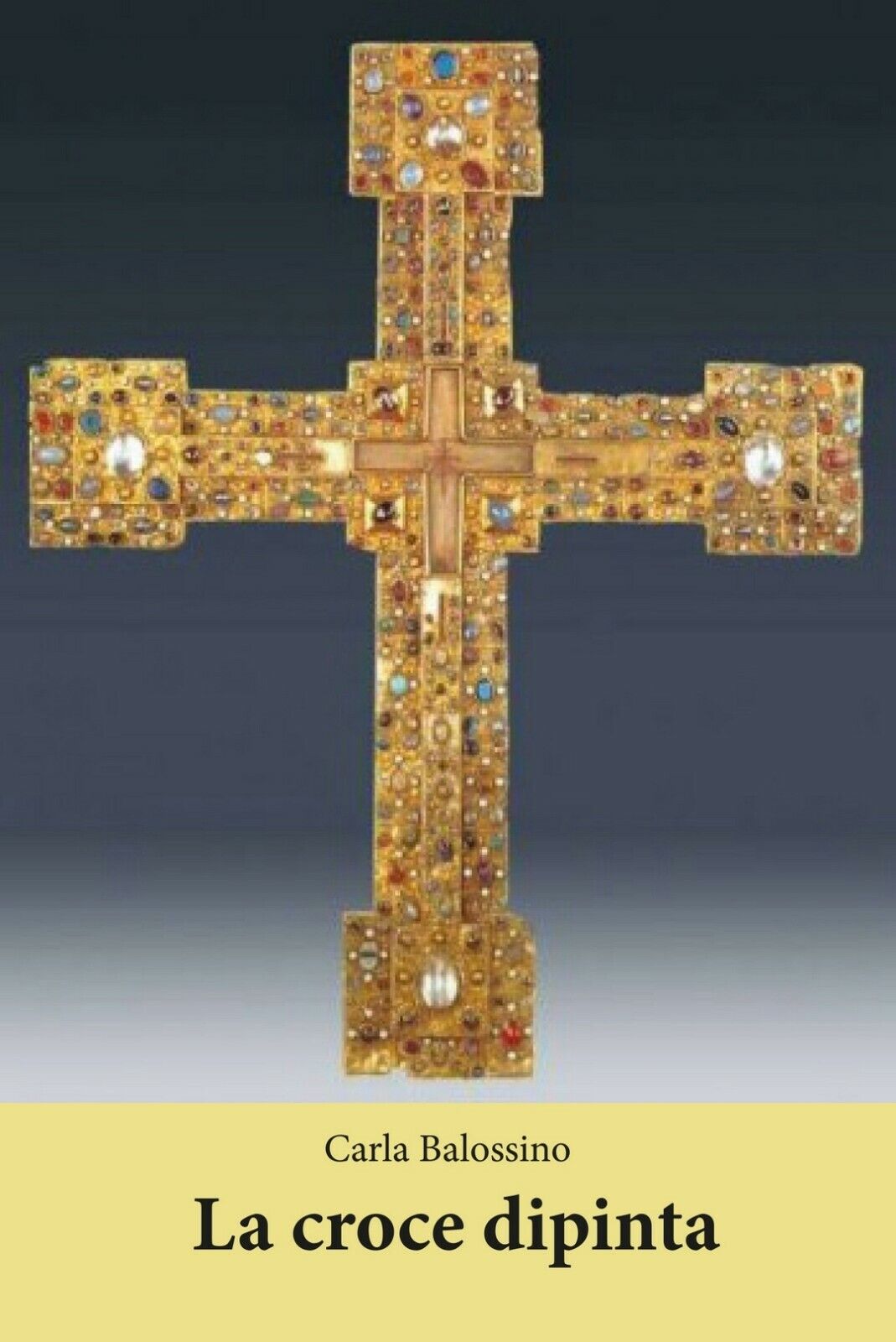 La croce dipinta  di Carla Balossino,  2020,  Youcanprint libro usato