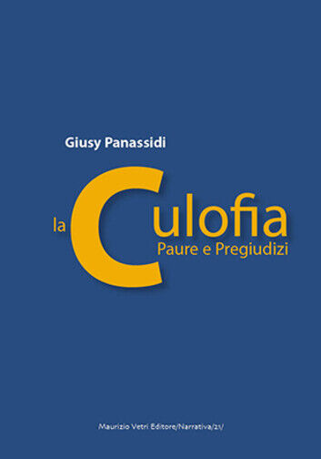 La culofia - paure e pregiudizi di Giusy Panassidi,  2019,  Maurizio Vetri Edito libro usato