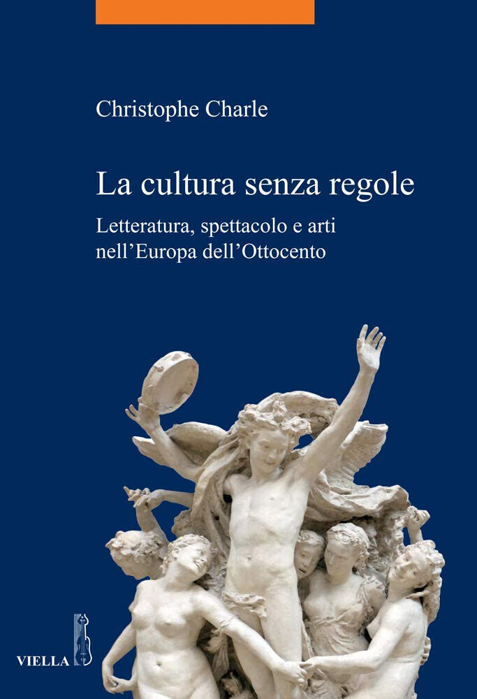 La cultura senza regole - Christophe Charle - Viella, 2019 libro usato