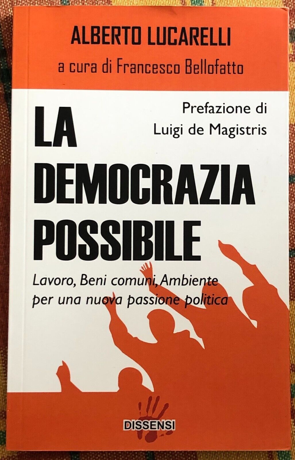 La democrazia possibile lavoro, beni comuni, ambiente per una nuova passione pol libro usato