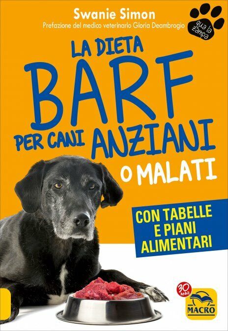 La dieta Barf per cani anziani o malati di Swanie Simon,  2017,  Macro Edizioni libro usato