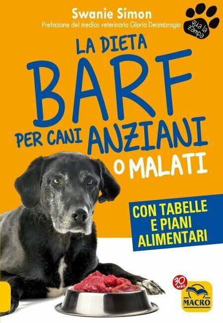 La dieta Barf per cani anziani o malati di Swanie Simon,  2021,  Macro Edizioni libro usato