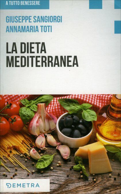 La dieta mediterranea di Giuseppe Sangiorgi Cellini, Annamaria Toti,  2018,  Dem libro usato