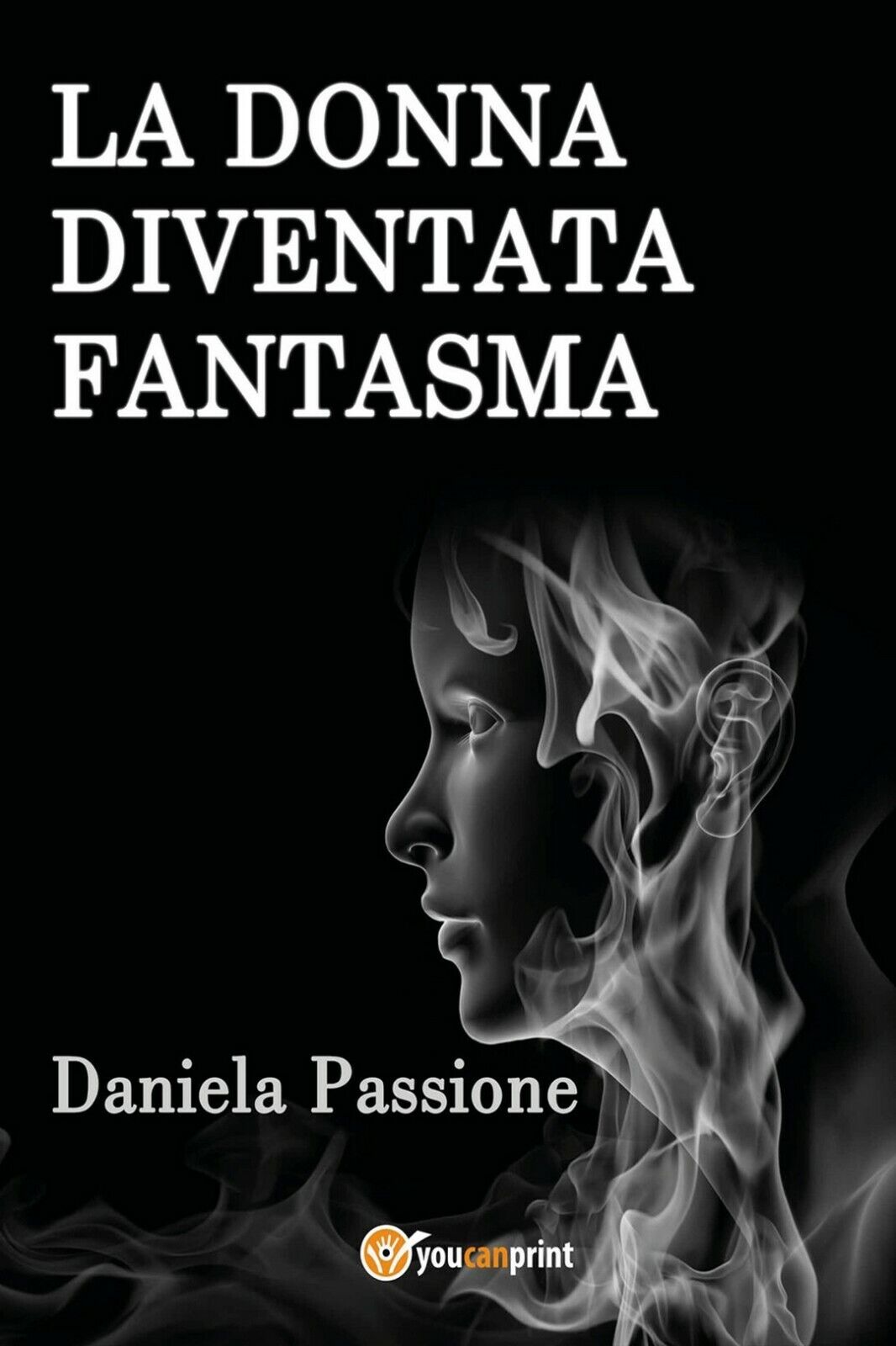 La donna fantasma  di Daniela Passione,  2020,  Youcanprint libro usato
