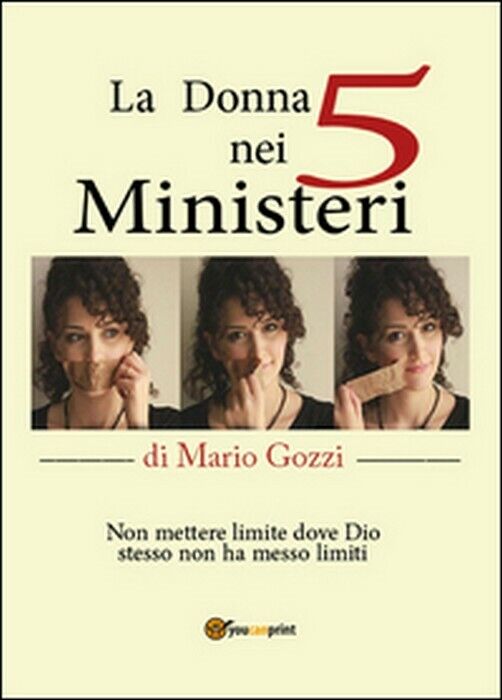 La donna nei cinque ministeri - Mario Gozzi,  2015,  Youcanprint libro usato