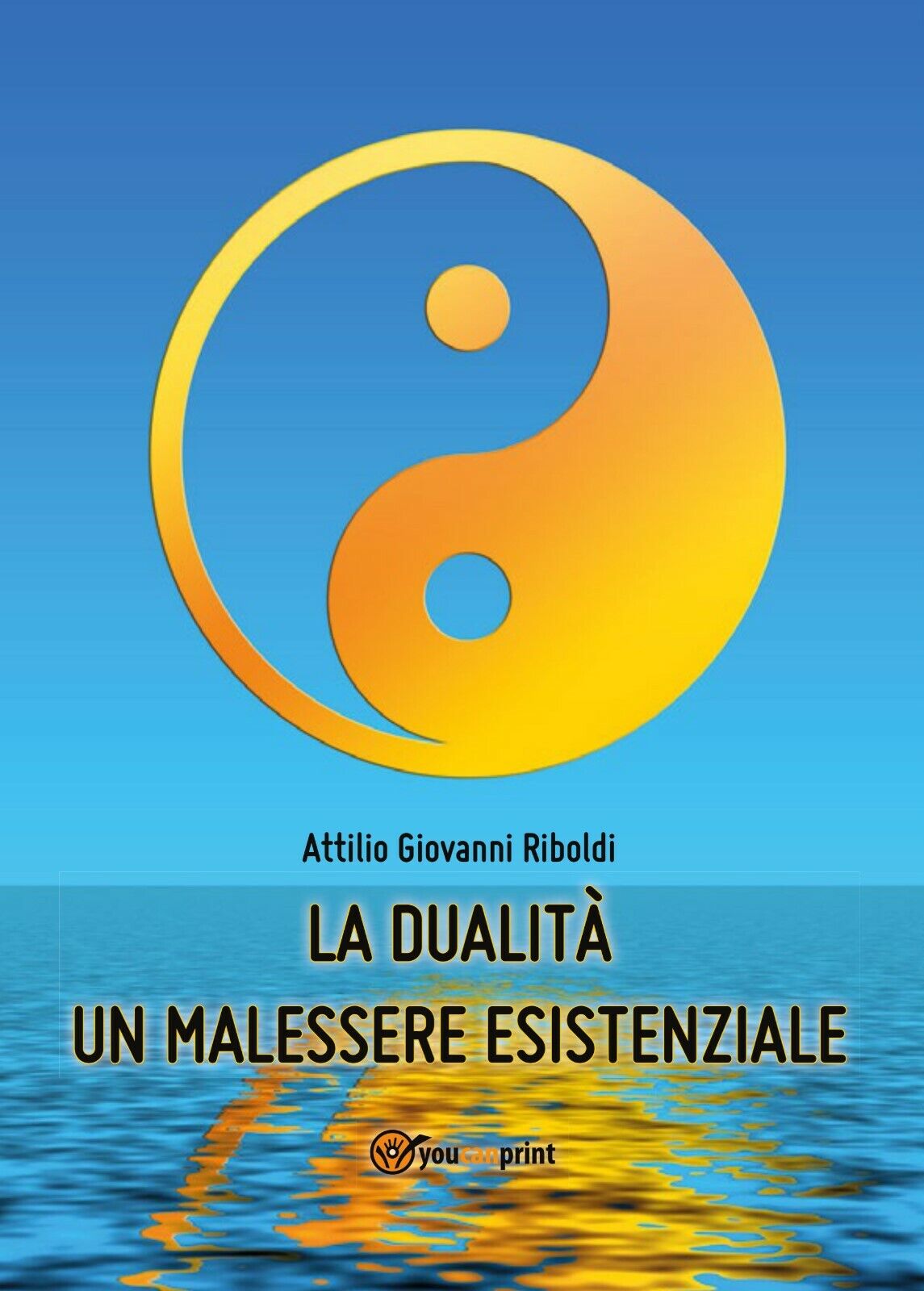 La dualit? un malessere esistenziale - di Attilio Giovanni Riboldi,  2014 libro usato