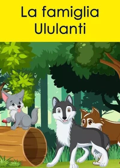 La famiglia Ululanti. Storie del Bosco di Wolf di Beppe Begani, 2023, Youcanp libro usato