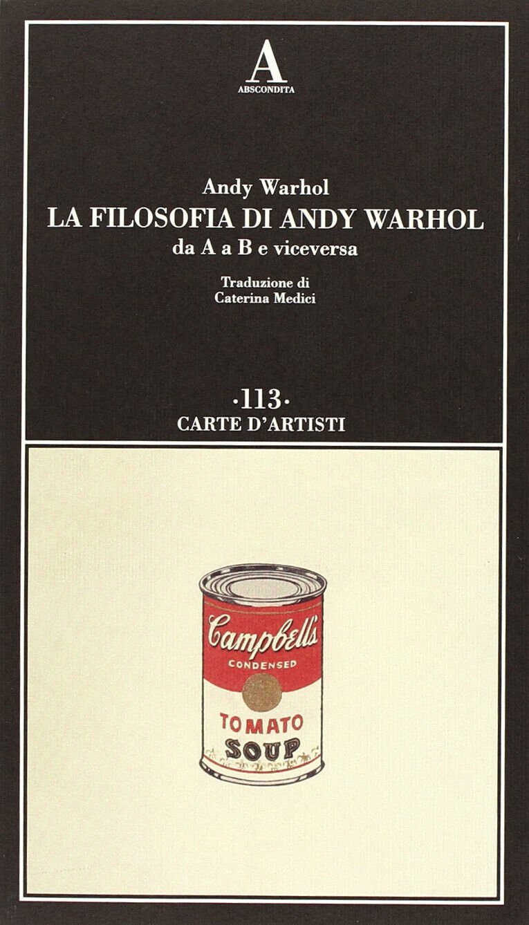 La filosofia di Andy Warhol da A a B e viceversa - Andy Warhol - 2013 libro usato