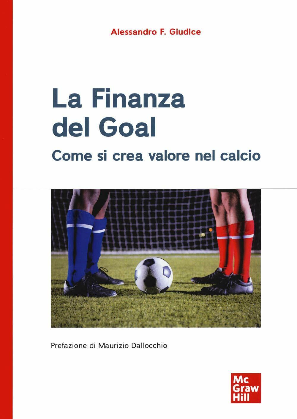 La finanza del goal - Alessandro F. Giudice - McGraw-Hill Education, 2020 libro usato