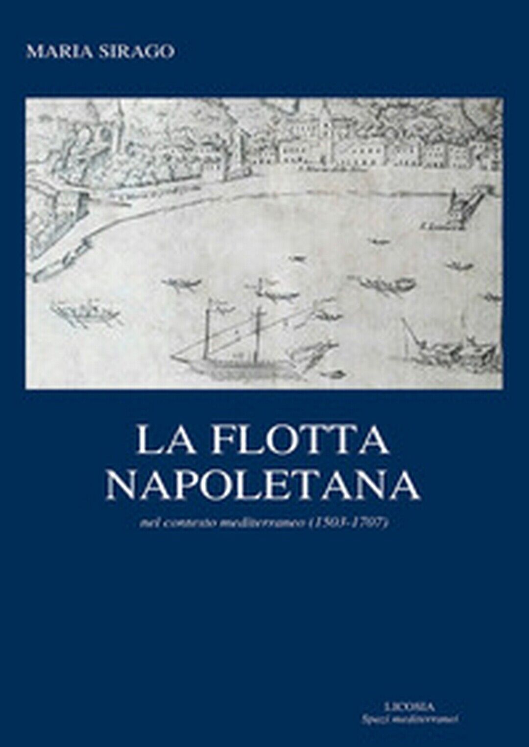 La flotta napoletana - Maria Sirago,  2018,  Licosia libro usato