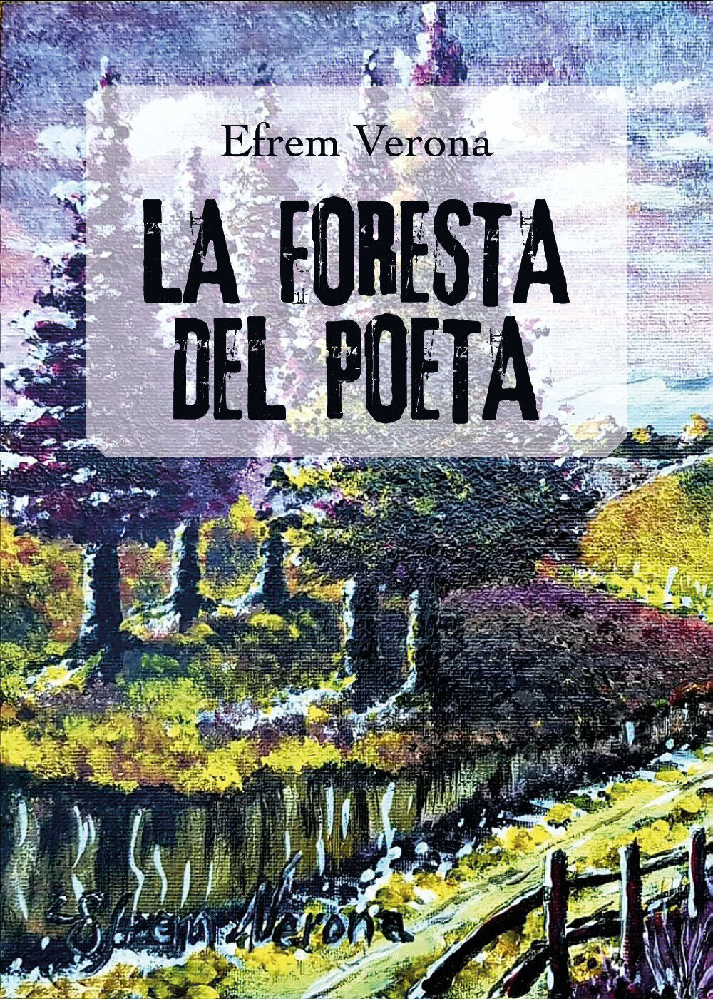 La foresta del poeta di Efrem Verona,  2019,  Youcanprint libro usato