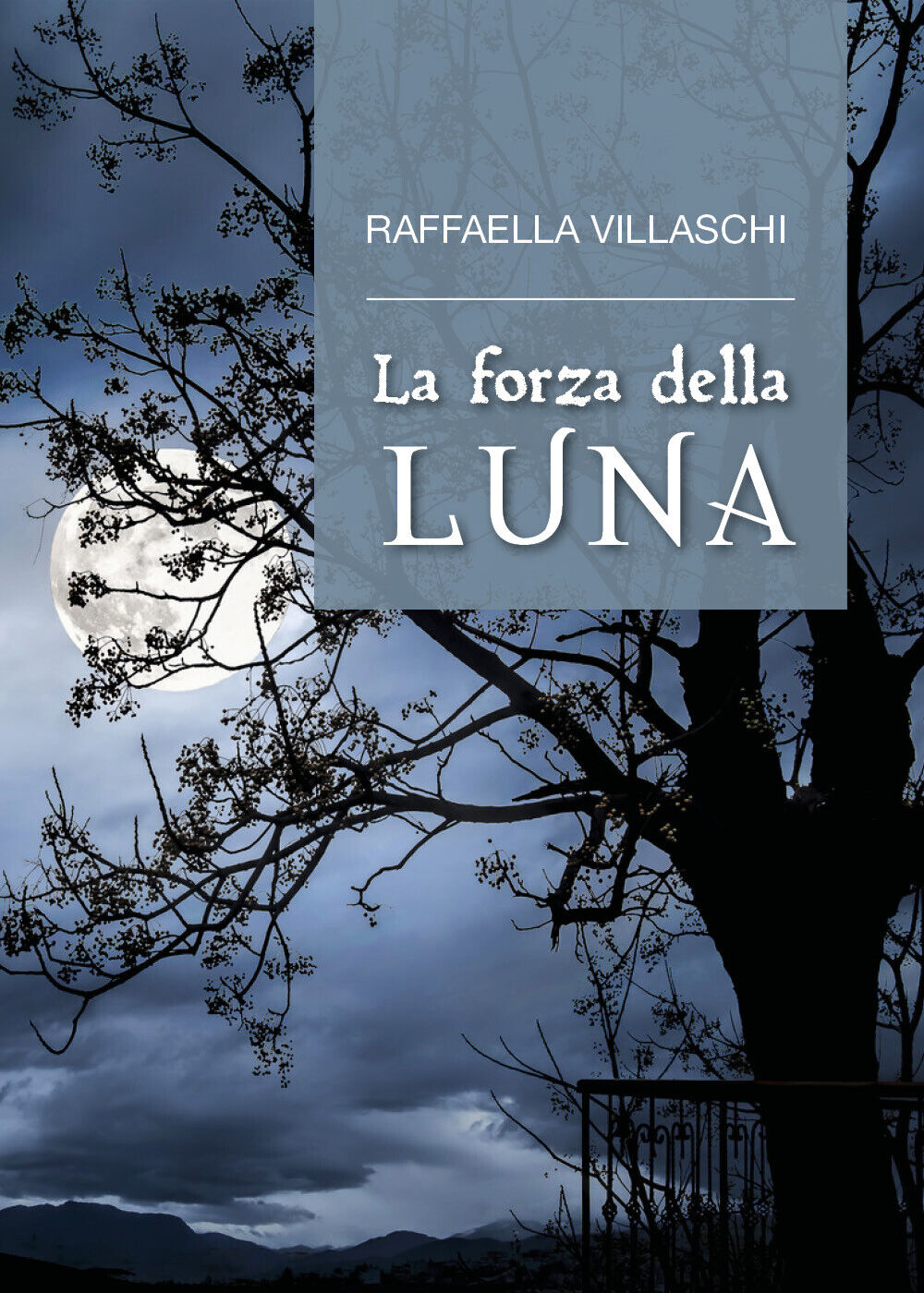 La forza della luna,  di Raffaella Villaschi,  2017,  Youcanprint libro usato