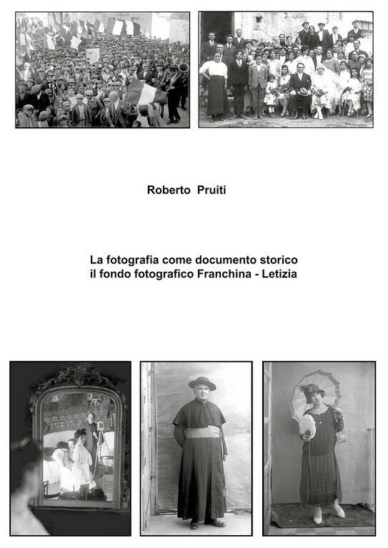 La fotografia come documento storico:   di Roberto Pruiti, 2018,  Youcanprint libro usato