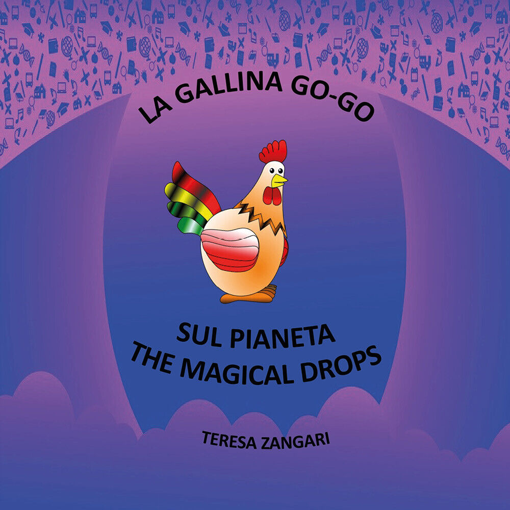 La gallina Go-Go sul pianeta The Magical Drops di Teresa Zangari,  2020,  Youcan libro usato