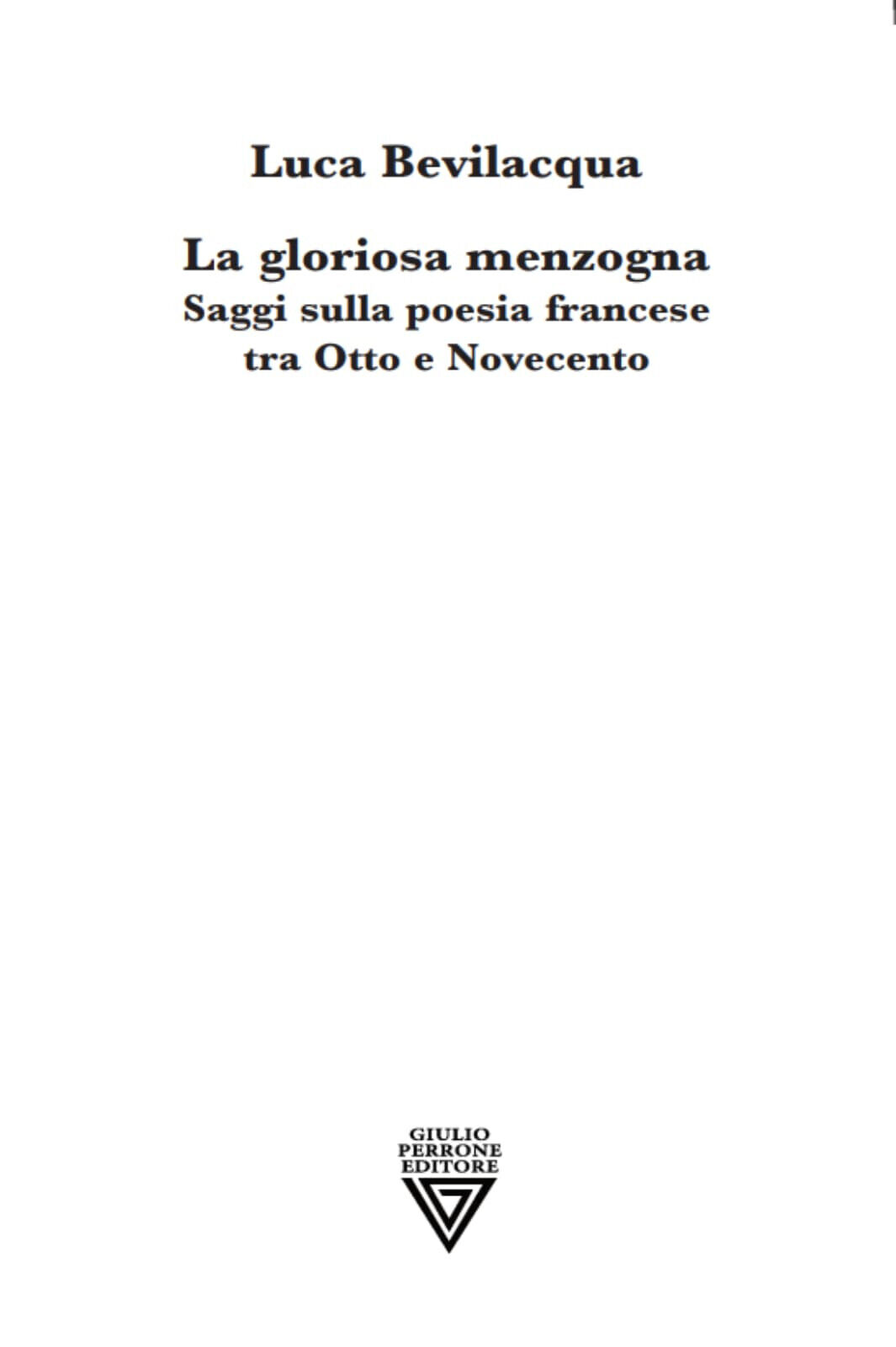 La gloriosa menzogna - Luca Bevilacqua - Perrone, 2022 libro usato