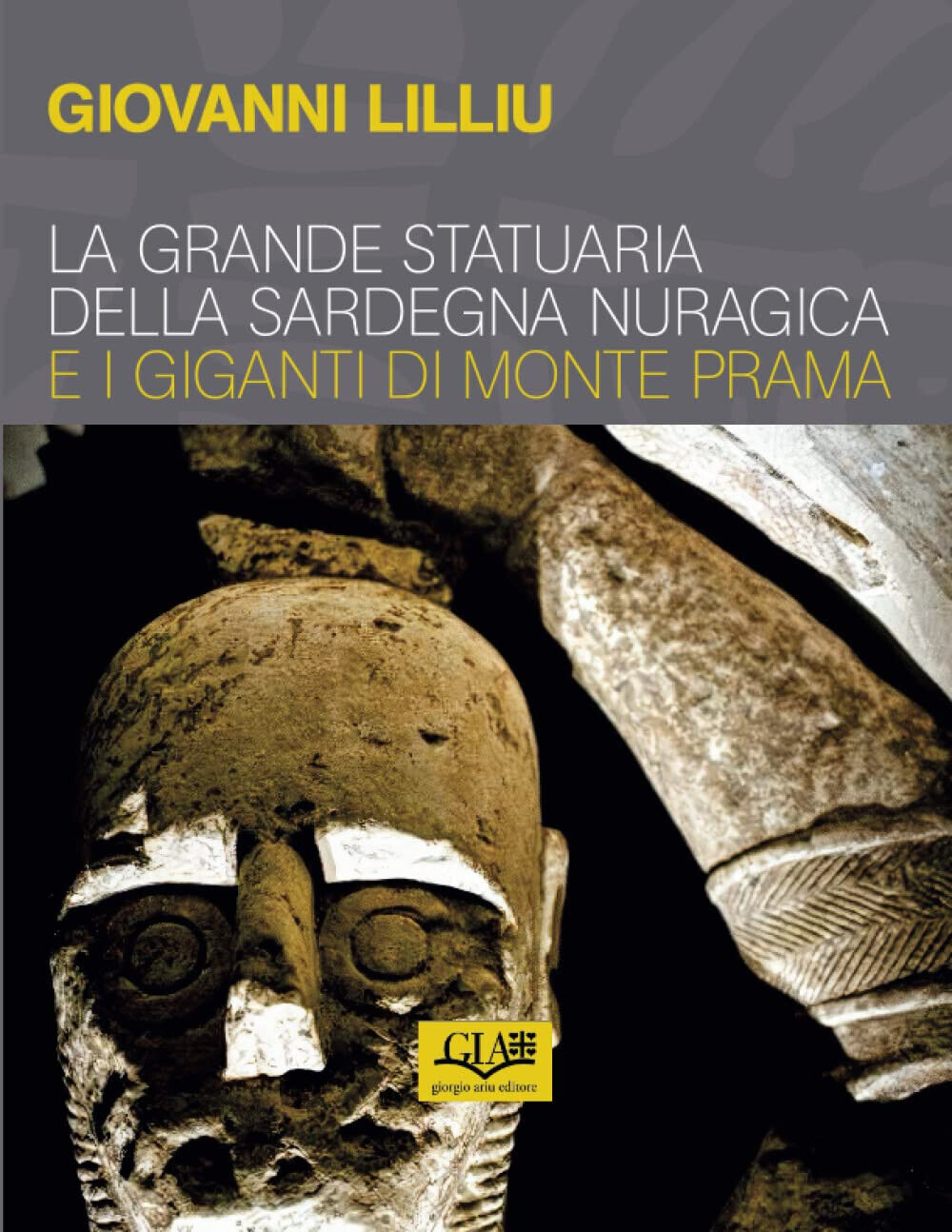 La grande statuaria della Sardegna nuragica e i giganti di Monti Prama - 2022 libro usato