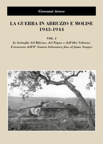 La guerra in Abruzzo e Molise 1943-1944, vol. I di Giovanni Artese,  2022,  Youc libro usato