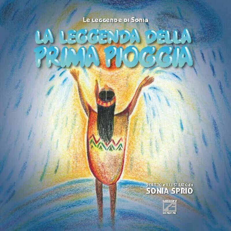 La leggenda della prima pioggia di Sonia Sprio, 2018, Edizioni03 libro usato