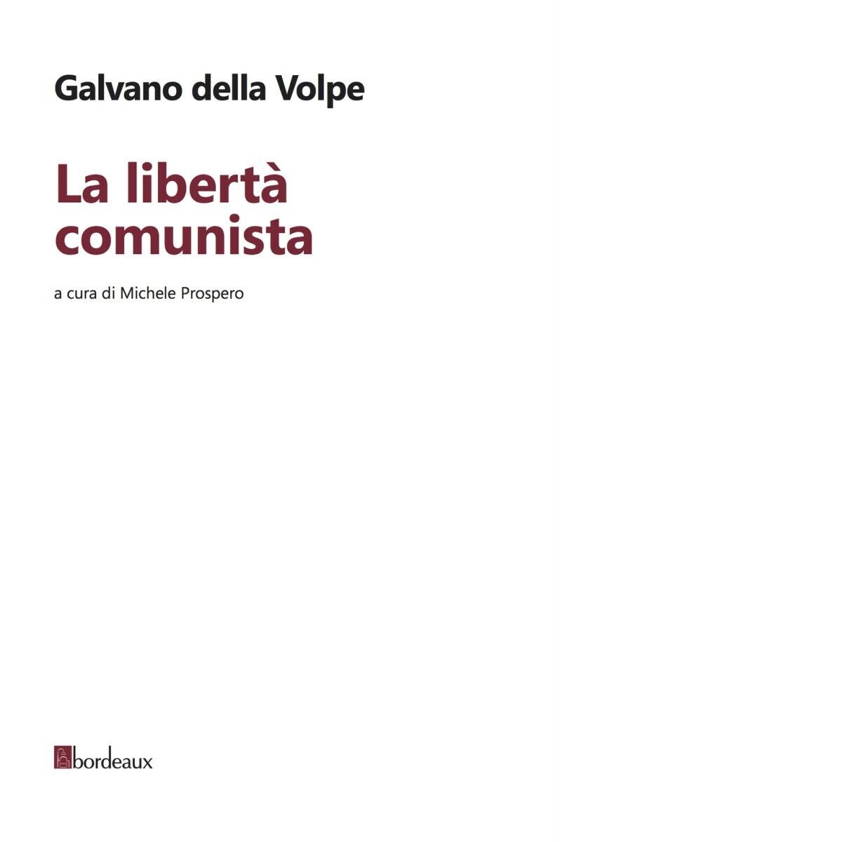 La libert? comunista di Galvano Della Volpe, 2018, Bordeaux libro usato