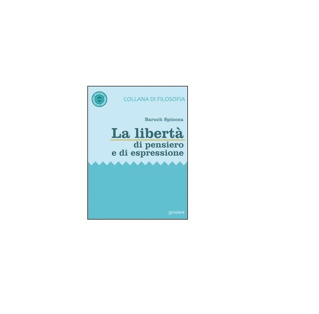 La libert? di pensiero e di espressione - Baruch Spinoza,  2017,  Goware libro usato