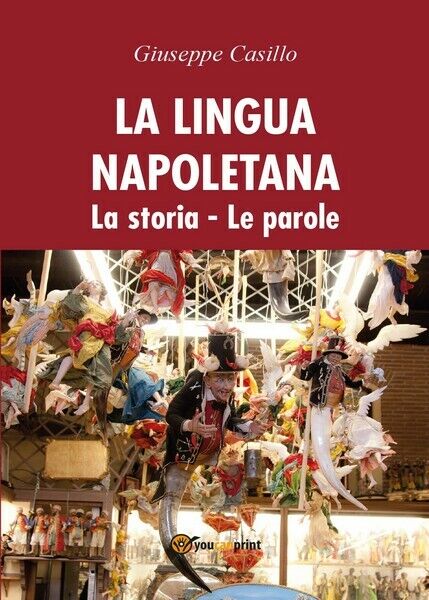 La lingua napoletana. La storia - Le parole, di Giuseppe Casillo,  2017 - ER libro usato