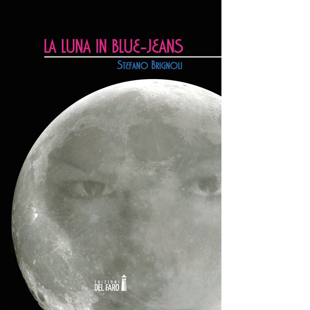 La luna in blue-jeans di Brignoli Stefano - Del Faro, 2017 libro usato
