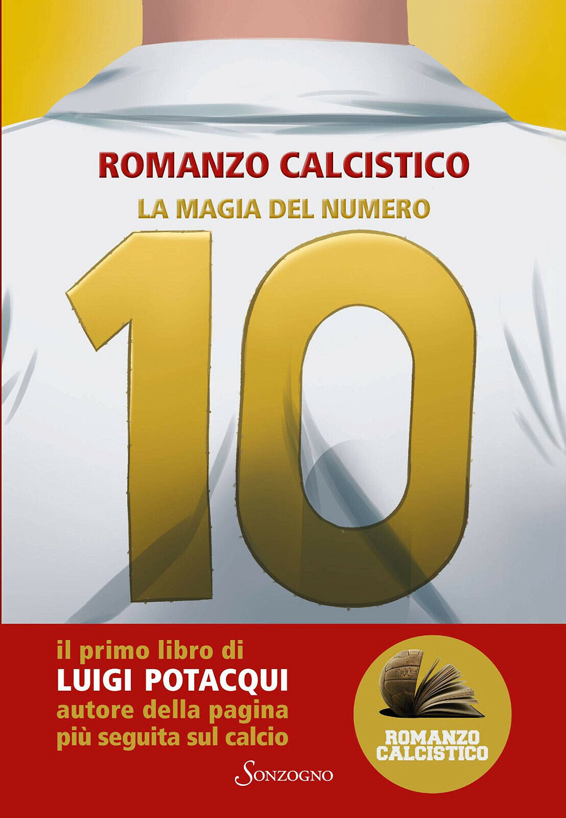 La magia del numero 10 - Romanzo Calcistico - Sonzogno, 2020 libro usato