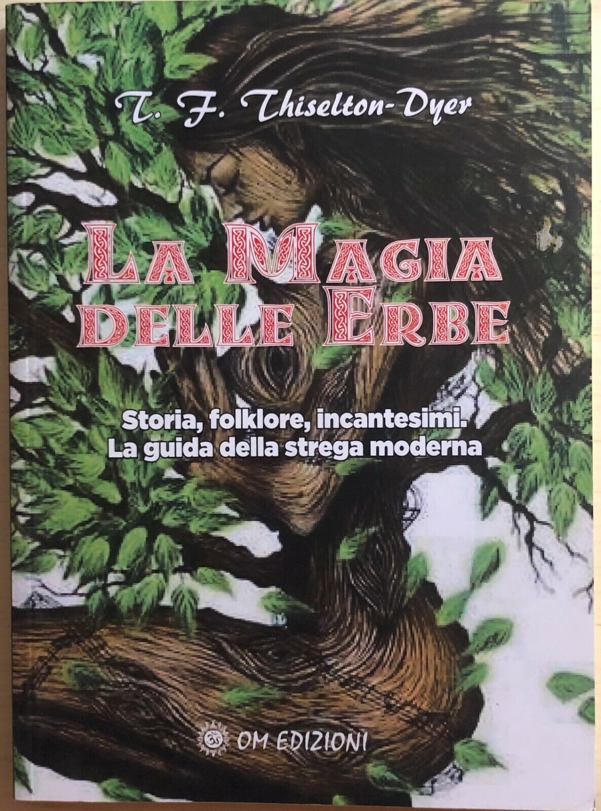 La magia delle erbe di T. F. Thiselton-dyer, 2019, OM Edizioni libro usato