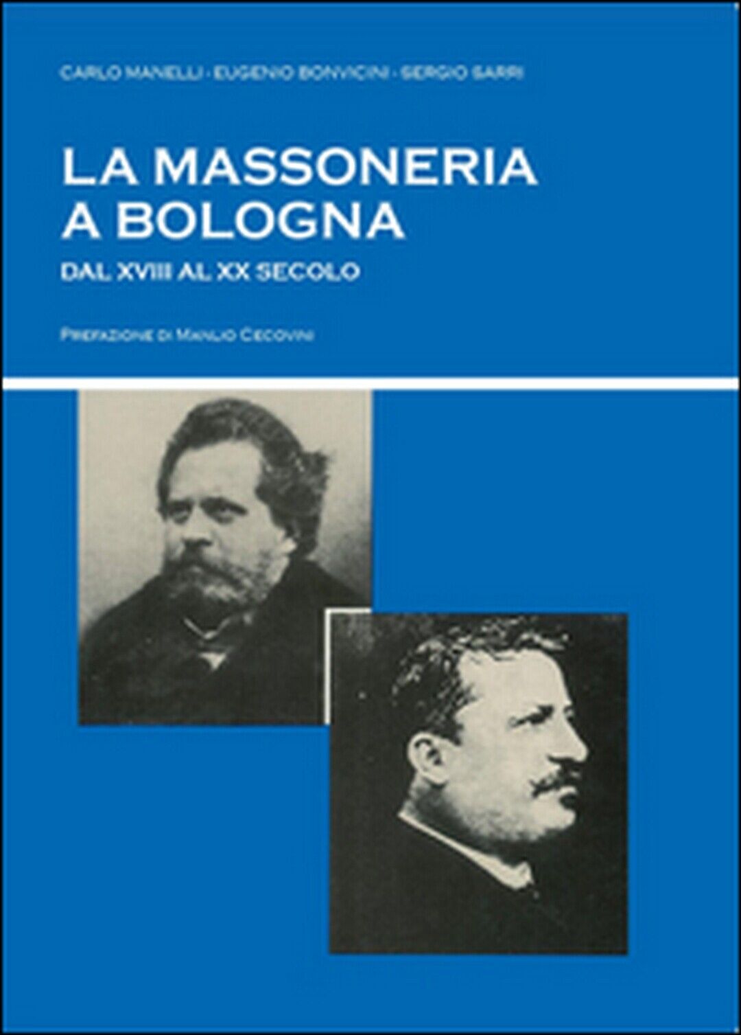 La massoneria a Bologna dal XVIII al XX secolo  (Sarri, Bonvicini, Manelli) libro usato