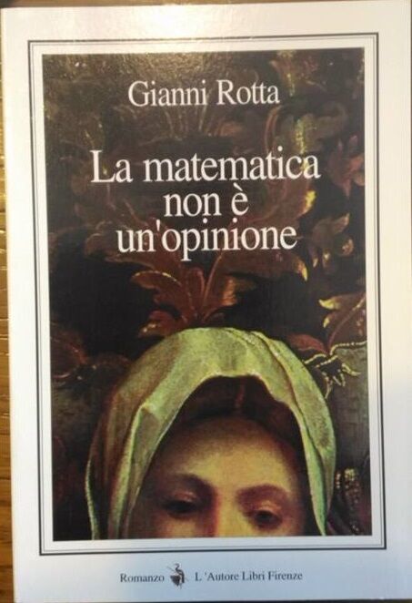 La matematica non ? un?opinione - Gianni Rotta,  1999,  L'Autore Libri Firenze libro usato