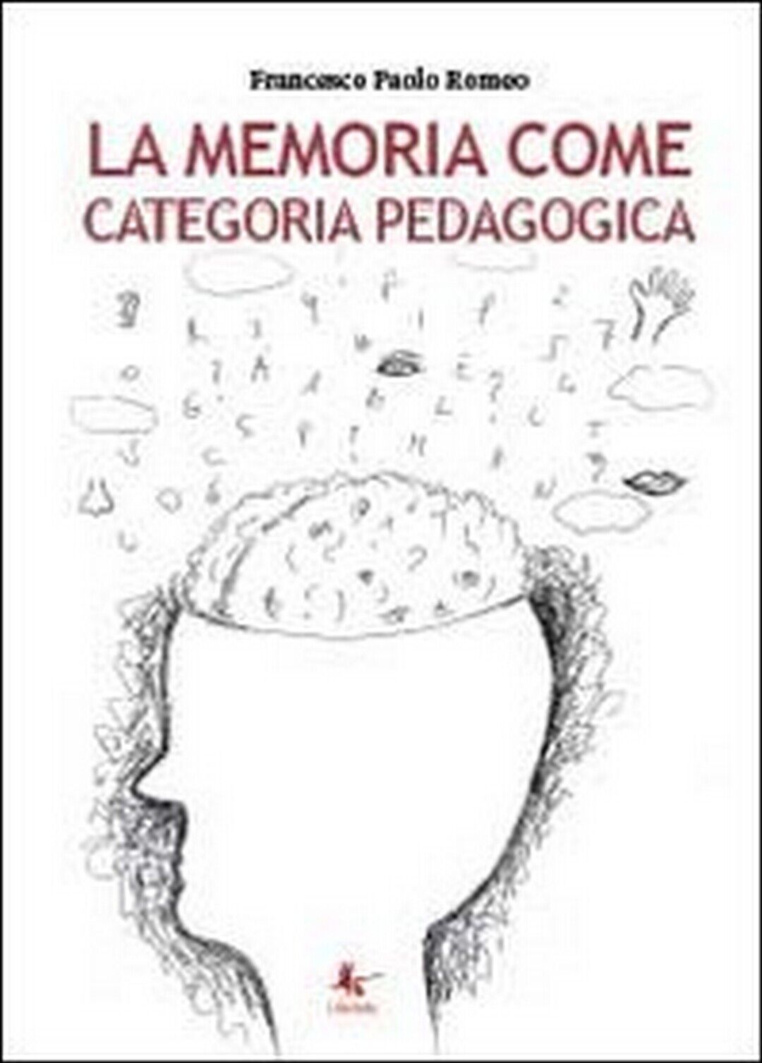 La memoria come categoria pedagogica  di Francesco Paolo Romeo,  2014,  Libell libro usato