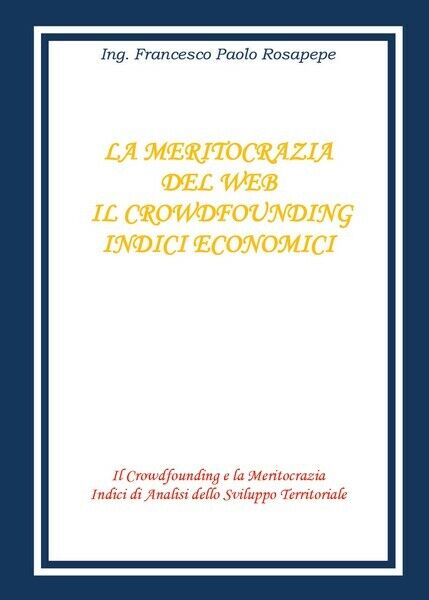 La meritocrazia del web  di Francesco Paolo Rosapepe,  2018,  Youcanprint - ER libro usato