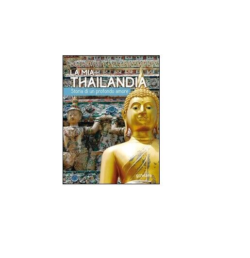 La mia Thailandia - Manuela Vitulli,  2016,  Goware libro usato