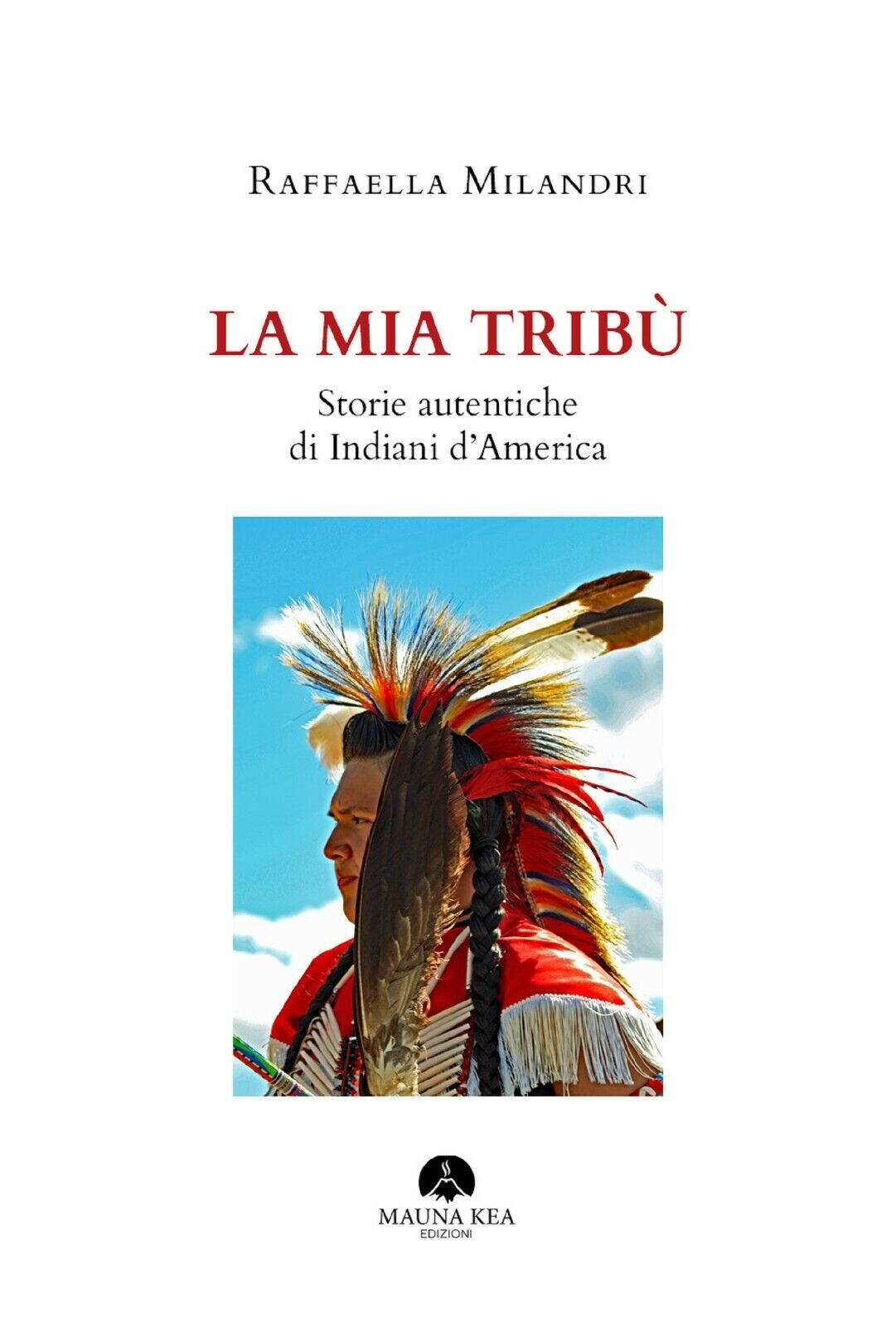 La mia trib?. Storie autentiche di indiani d'America di Raffaella Milandri,  202 libro usato
